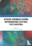  - African-Caribbean Women Interrogating Diaspora/Post-Diaspora