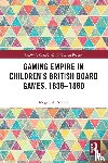 Norcia, Megan A. - Gaming Empire in Children's British Board Games, 1836-1860