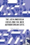 Larrabure, Manuel - The Latin American Crisis and the New Authoritarian State