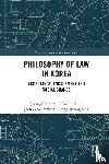 Kim, Jeong-Oh (Yonsei Law School), Kim, Hak Tai (Hankuk University of Foreign Studies), Park, Joon-Seok (Jeonbuk National University), Shin, Dong-Ryong (Kangwon National University) - Philosophy of Law in Korea