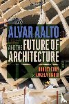 Cody, Robert, Amoia, Angela - Alvar Aalto and the Future of Architecture