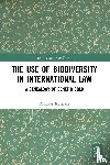 Kotsakis, Andreas - The Use of Biodiversity in International Law