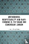 Stuart-Bennett, Joshua (Research Associate at University of Leicester - Motherhood, Respectability and Baby-Farming in Victorian and Edwardian London