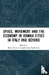  - Space, Movement and the Economy in Roman Cities in Italy and Beyond