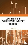 Bond, Brian - Conciliation of Construction Industry Disputes