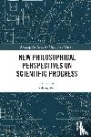  - New Philosophical Perspectives on Scientific Progress