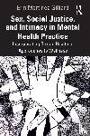 Martinez-Gilliard, Erin - Sex, Social Justice, and Intimacy in Mental Health Practice