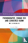 Keene, Samantha - Pornography, Rough Sex and Gendered Harm