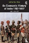 Roy, Tirthankar (London School of Economics and Political Science - An Economic History of India 1707–1857