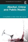 Newbury-Birch, Dorothy, Ferguson, Jennifer - Alcohol, Crime and Public Health