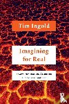Ingold, Tim - Imagining for Real