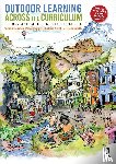 Beames, Simon (University of Edinburgh, Higgins, Peter, Nicol, Robbie (University of Edinburgh, Smith, Heidi - Outdoor Learning Across the Curriculum