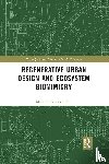 Pedersen Zari, Maibritt - Regenerative Urban Design and Ecosystem Biomimicry
