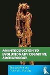 Wynn, Thomas, Coolidge, Frederick L. - An Introduction to Evolutionary Cognitive Archaeology