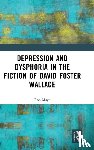 Mayo, Rob - Depression and Dysphoria in the Fiction of David Foster Wallace