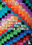  - Theorising Occupational Therapy Practice in Diverse Settings