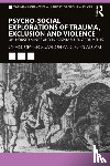Scanlon, Christopher, Adlam, John - Psycho-social Explorations of Trauma, Exclusion and Violence