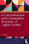 Syea, Anand - A Comprehensive and Comparative Grammar of English Creoles