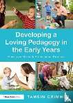 Grimmer, Tamsin - Developing a Loving Pedagogy in the Early Years
