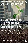  - Environmental Justice in the Anthropocene