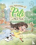 Calvo, Kike - The Adventures of Pili in New York. Dual Language Books for Children ( Bilingual English - Spanish ) Cuento en espanol