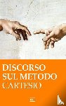 Descartes), Cartesio (Rene - R. Cartesio. Discorso sul metodo