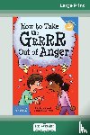 Verdick, Elizabeth, Lisovskis, Marjorie - How to Take the Grrrr Out of Anger