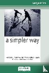 Kellner-Rogers, Myron, Wheatley, Margaret J. - A Simpler Way (16pt Large Print Edition)