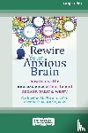 Pittman, Catherine M, Karle, Elizabeth M - Rewire Your Anxious Brain