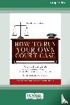 Behan, Nadine - How To Run Your Own Court Case