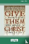 Seamands, Stephen - Give Them Christ