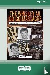 Plunkett, Geoff - The Whiskey Au Go Go Massacre