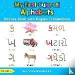 J, Priyal - My First Gujarati Alphabets Picture Book with English Translations