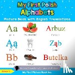 S, Lena - My First Polish Alphabets Picture Book with English Translations