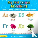 S, Kairat - My First Kyrgyz Alphabets Picture Book with English Translations