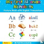 S, Alesia - My First Albanian Alphabets Picture Book with English Translations