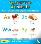 S, Adara - My First Welsh Alphabets Picture Book with English Translations