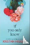 Higgins, Kristan - IF YOU ONLY KNEW ORIGINAL/E