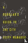 Manaugh, Geoff - A Burglar's Guide to the City