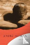 Andre Aciman - Call Me by Your Name