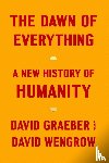 Graeber, David, Wengrow, David - The Dawn of Everything