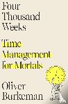 Burkeman, Oliver - Four Thousand Weeks