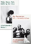 Hemon, Aleksandar - My Parents: An Introduction / This Does Not Belong to You