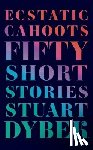 Dybek, Stuart - Ecstatic Cahoots