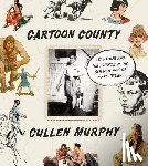 Murphy, Cullen - Cartoon County