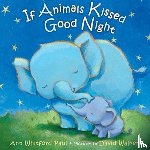 Paul, Ann Whitford - If Animals Kissed Good Night