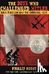 Hoose, Phillip - The Boys Who Challenged Hitler: Knud Pedersen and the Churchill Club