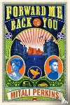 Perkins, Mitali - Forward Me Back to You