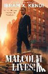 Kendi, Ibram X. - Malcolm Lives!
