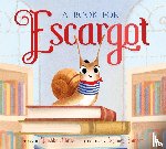 Slater, Dashka - A Book for Escargot